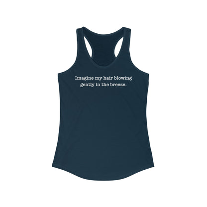 Imagine My Hair Blowing Gently In The Breeze. - Women’s Racerback Tank