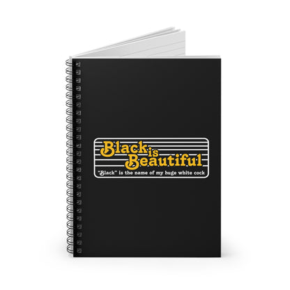 Black Is Beautiful (Black Is The Name Of My Huge White Cock) - Spiral Notebook