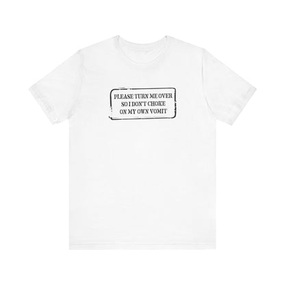 Please Turn Me Over So I Don't Choke On My Own Vomit - Thank You - Men's T-Shirt