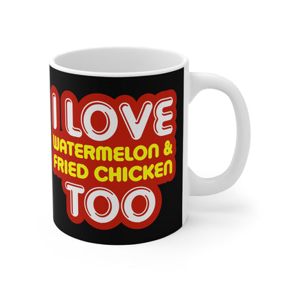 I Love Watermelon & Fried Chicken Too - Mug