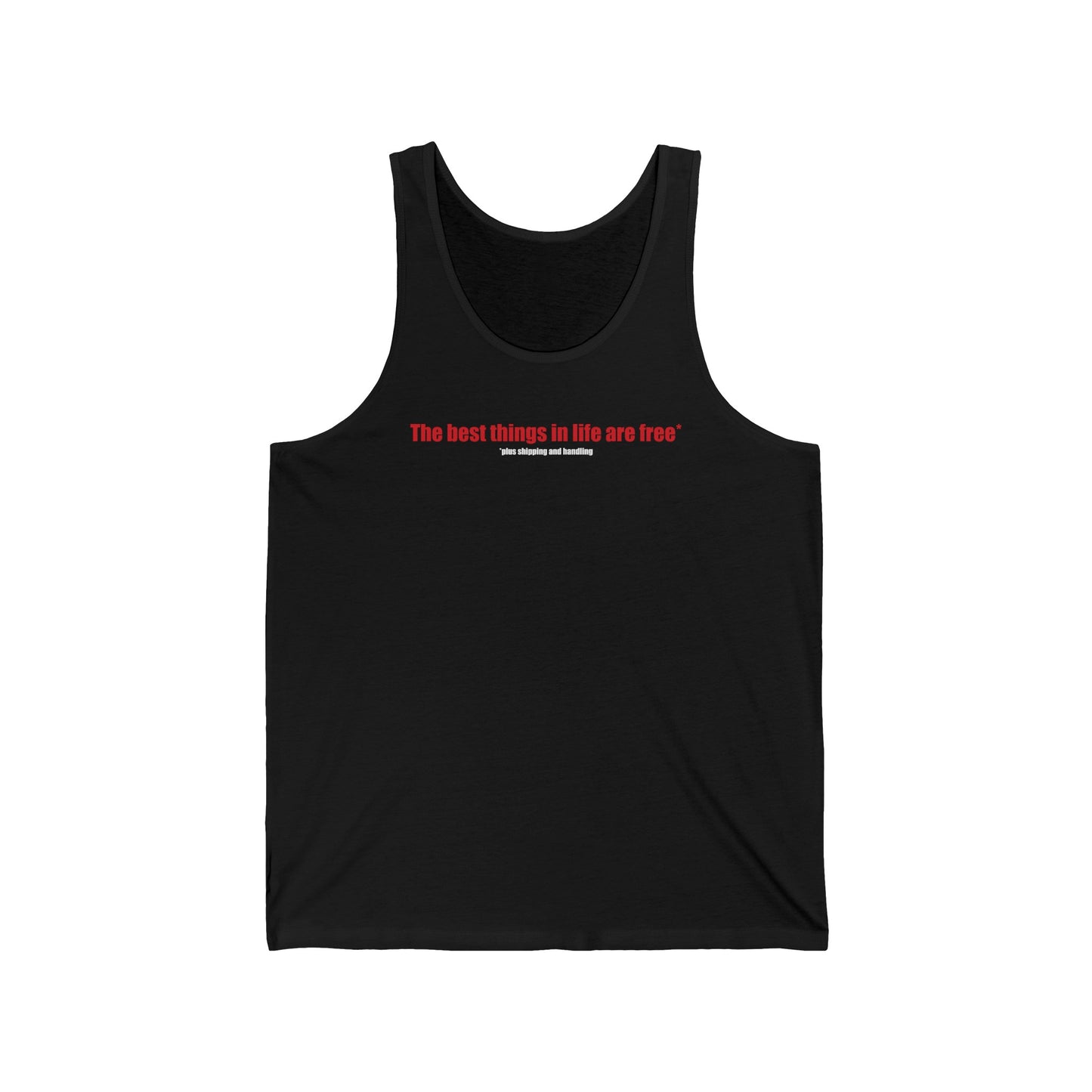 The Best Things In Life (Plus Shipping And Handling) - Unisex Tank