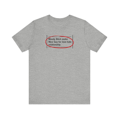 Moody Bitch Seeks Nice Guy For Love-Hate Relationship - Men's T-Shirt