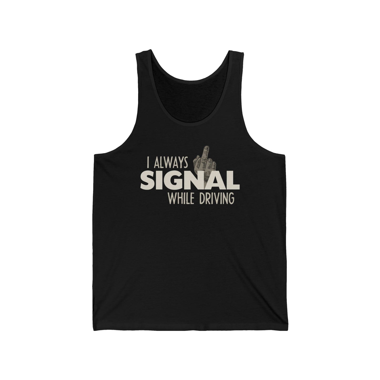 I Always Signal While Driving  - Unisex Tank