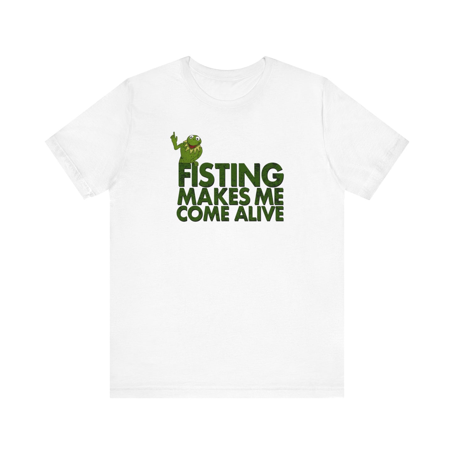 Fisting Makes Me Come Alive (Kermit The Frog) - Men's T-Shirt