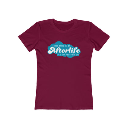 I Hope There Is An Afterlife So I Can Waste That Too - Women’s T-Shirt