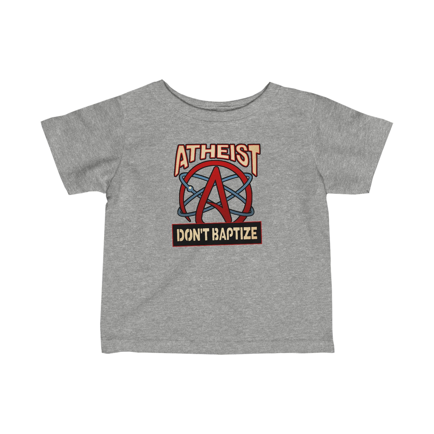 Atheist - Don't Baptize - Baby T-Shirt