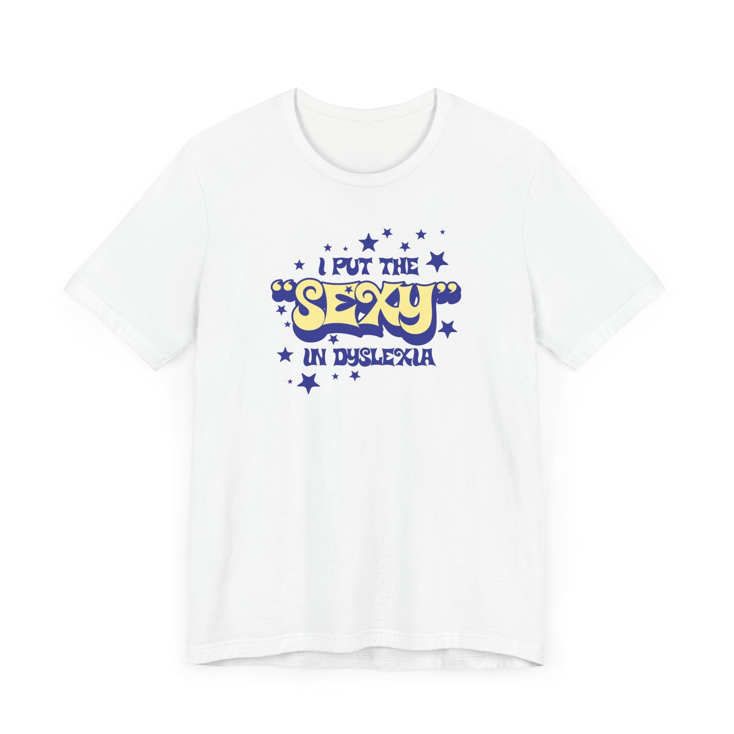 I Put The Sexy In Dyslexia - Men's T-Shirt