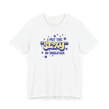 I Put The Sexy In Dyslexia - Men's T-Shirt