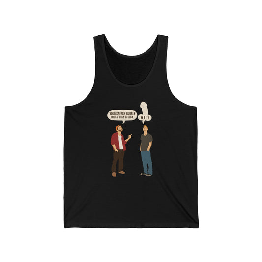 Your Speech Bubble Looks Like A Dick. - Unisex Tank