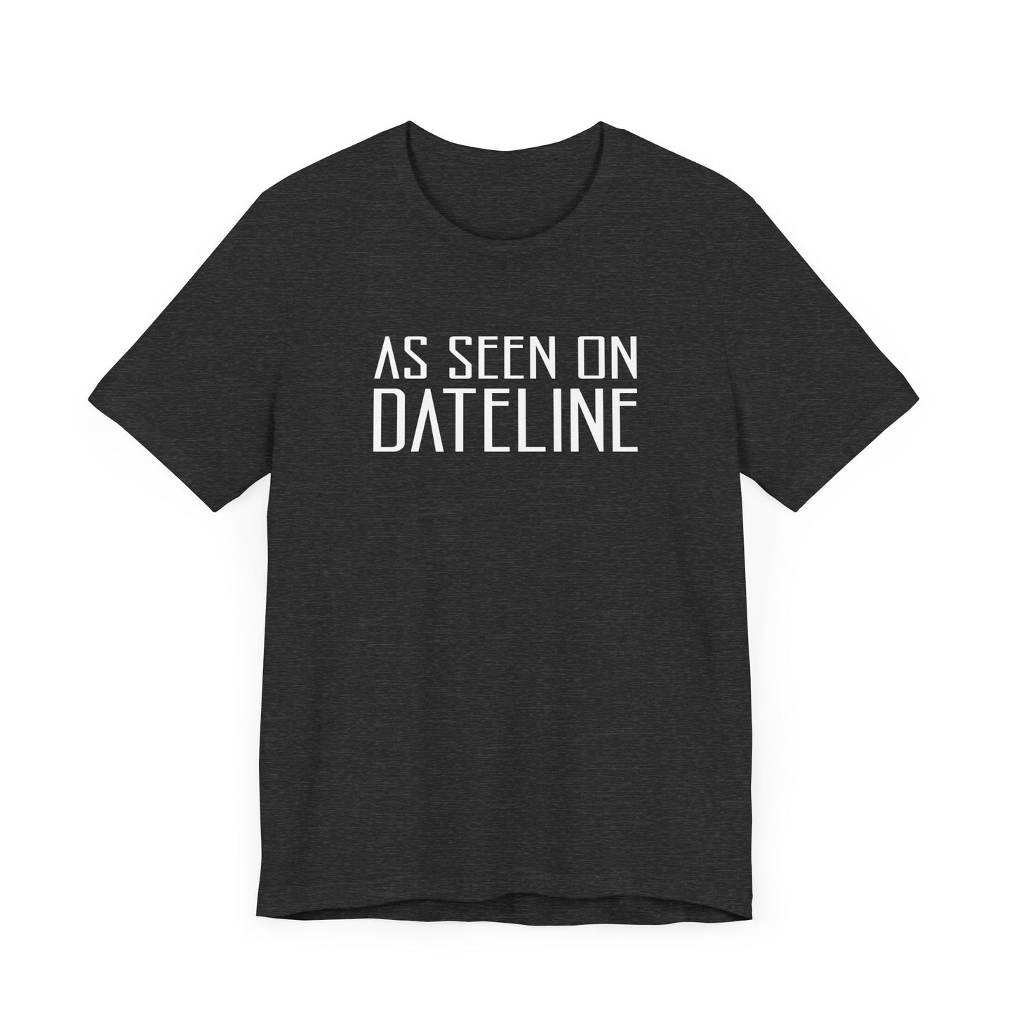 As Seen On Dateline - Men's T-Shirt