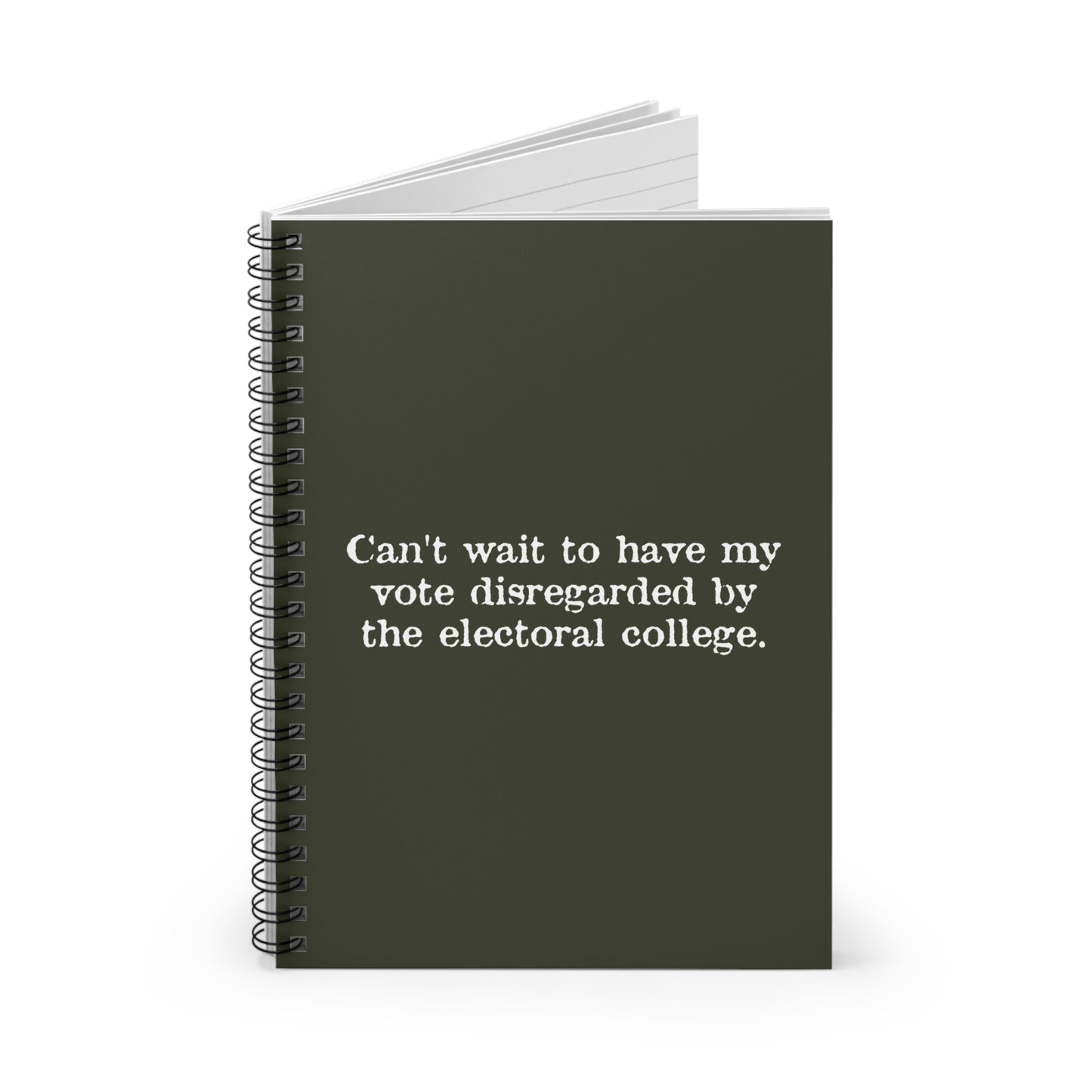 Can't Wait To Have My Vote Disregarded - Spiral Notebook