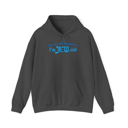 I'm Not A Full Blooded Jew - I'm Jewish - Hoodie