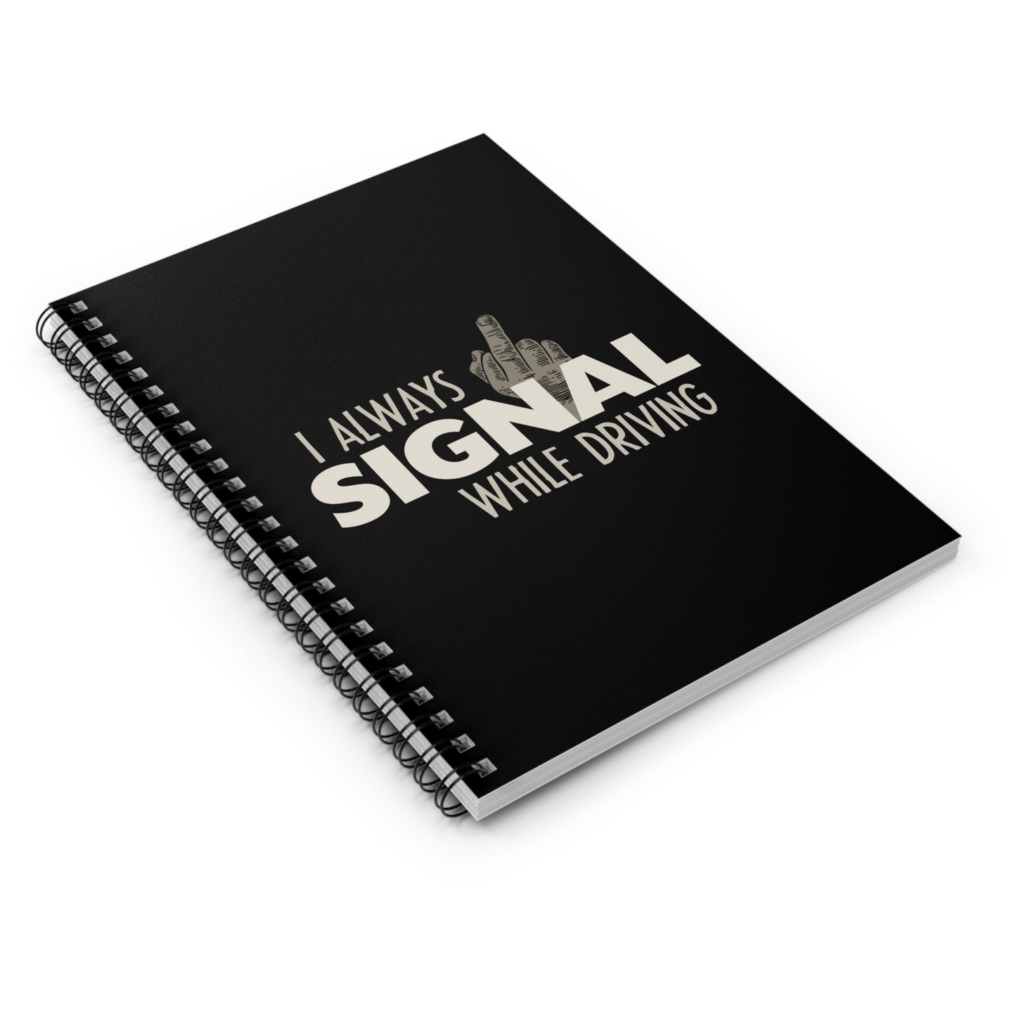 I Always Signal While Driving - Spiral Notebook