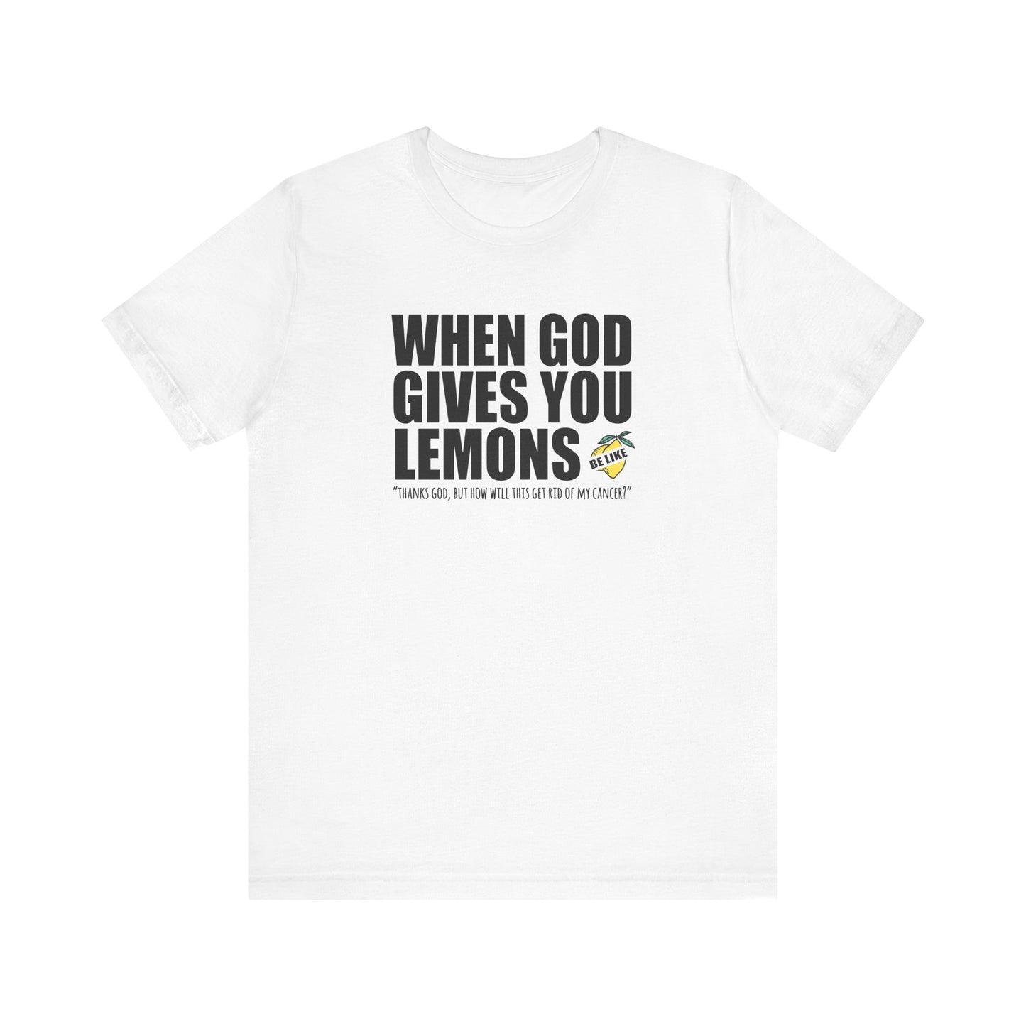 When God Gives You Lemons - Men's T-Shirt