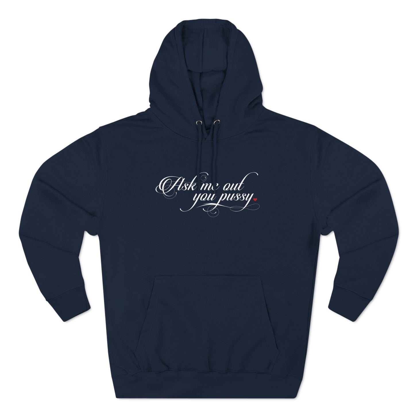 Ask Me Out You Pussy - Hoodie