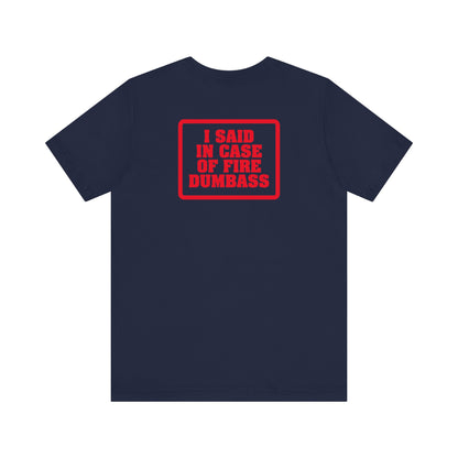 In Case Of Fire Look On Back - I Said In Case Of Fire Dumbass - Men's T-Shirt