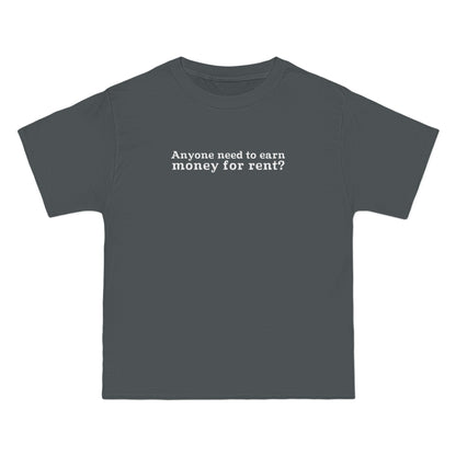 Anyone Need To Earn Money For Rent? - Men's Heavyweight T-Shirt