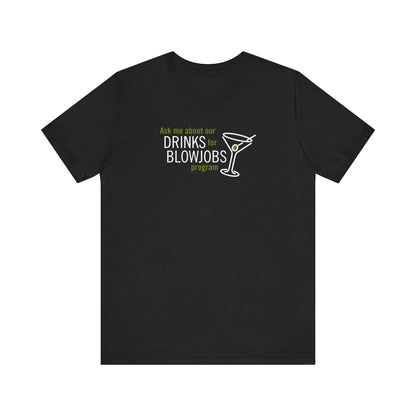 Ask Me About Our Drinks For Blowjobs Program - Men's T-Shirt