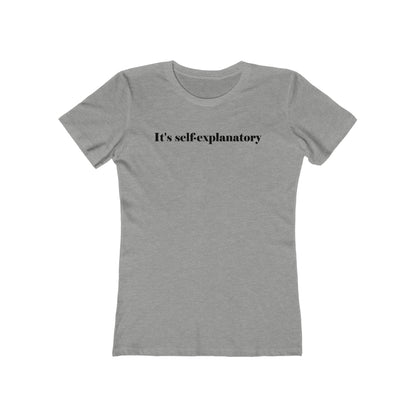 It's Self-Explanatory - Women’s T-Shirt