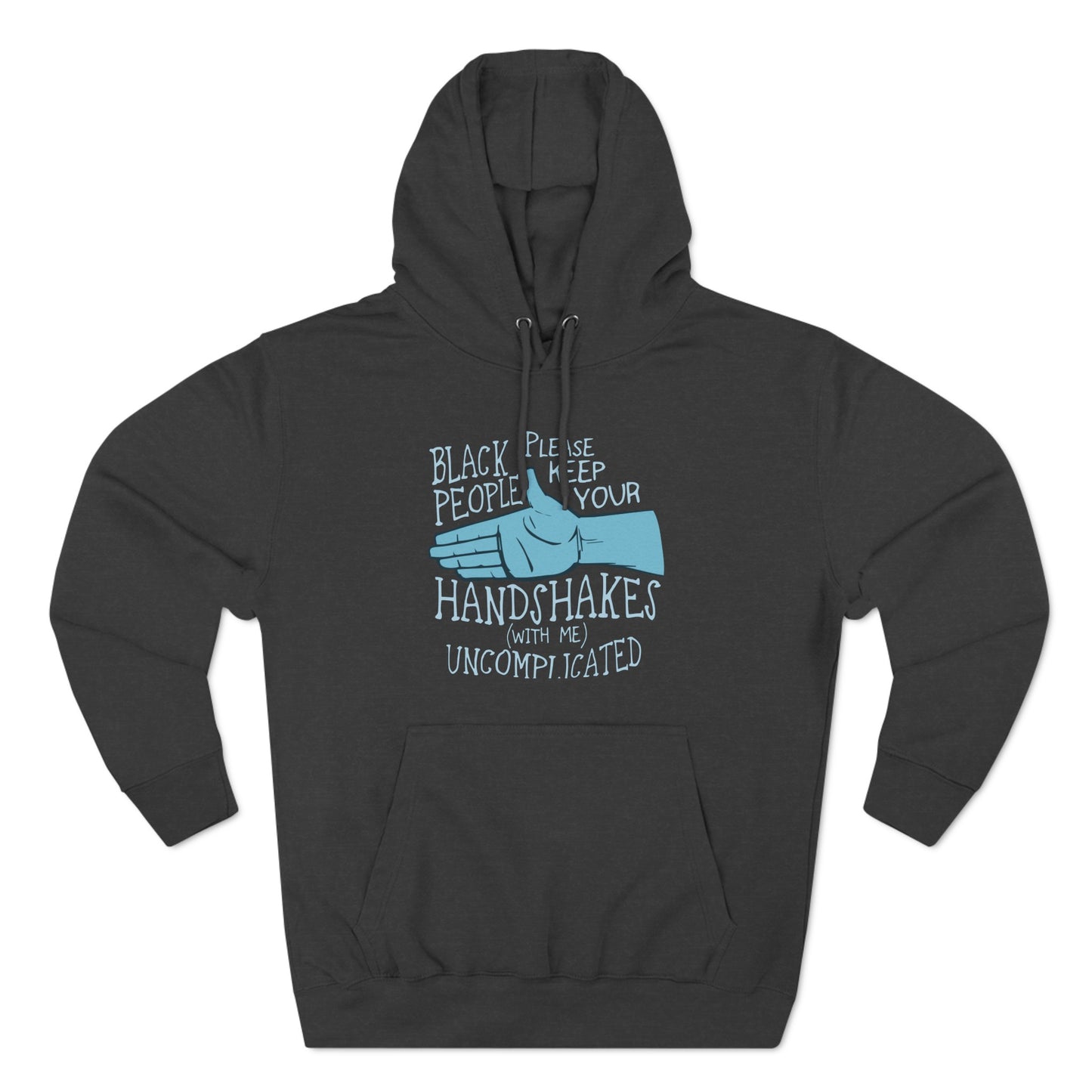 Black People Please Keep Your Handshakes With Me Uncomplicated - Hoodie