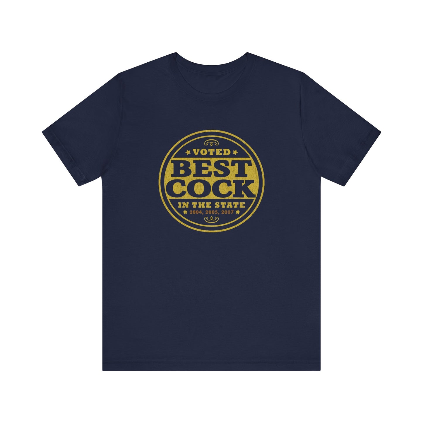 Voted Best Cock In The State 2004 2005 2007 - Men's T-Shirt