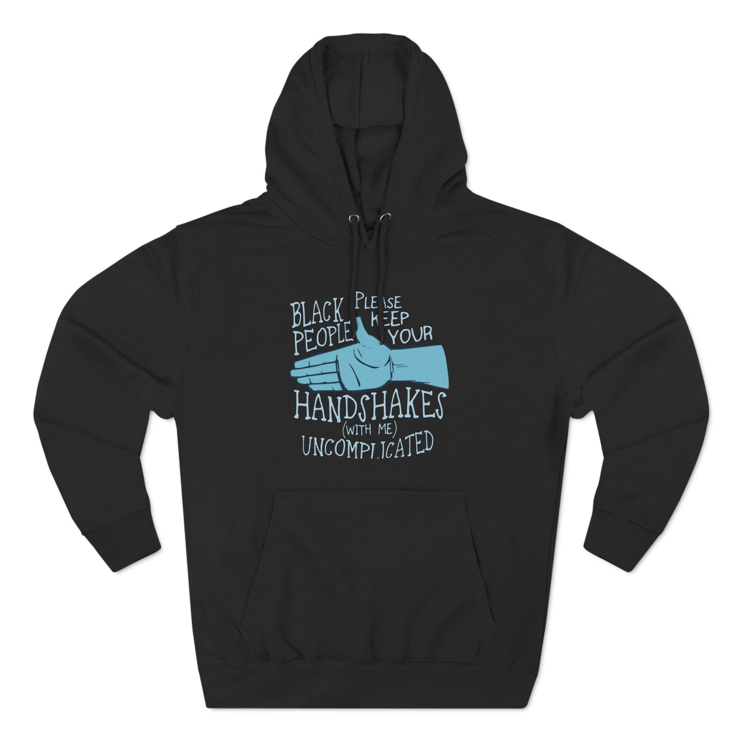 Black People Please Keep Your Handshakes With Me Uncomplicated - Hoodie