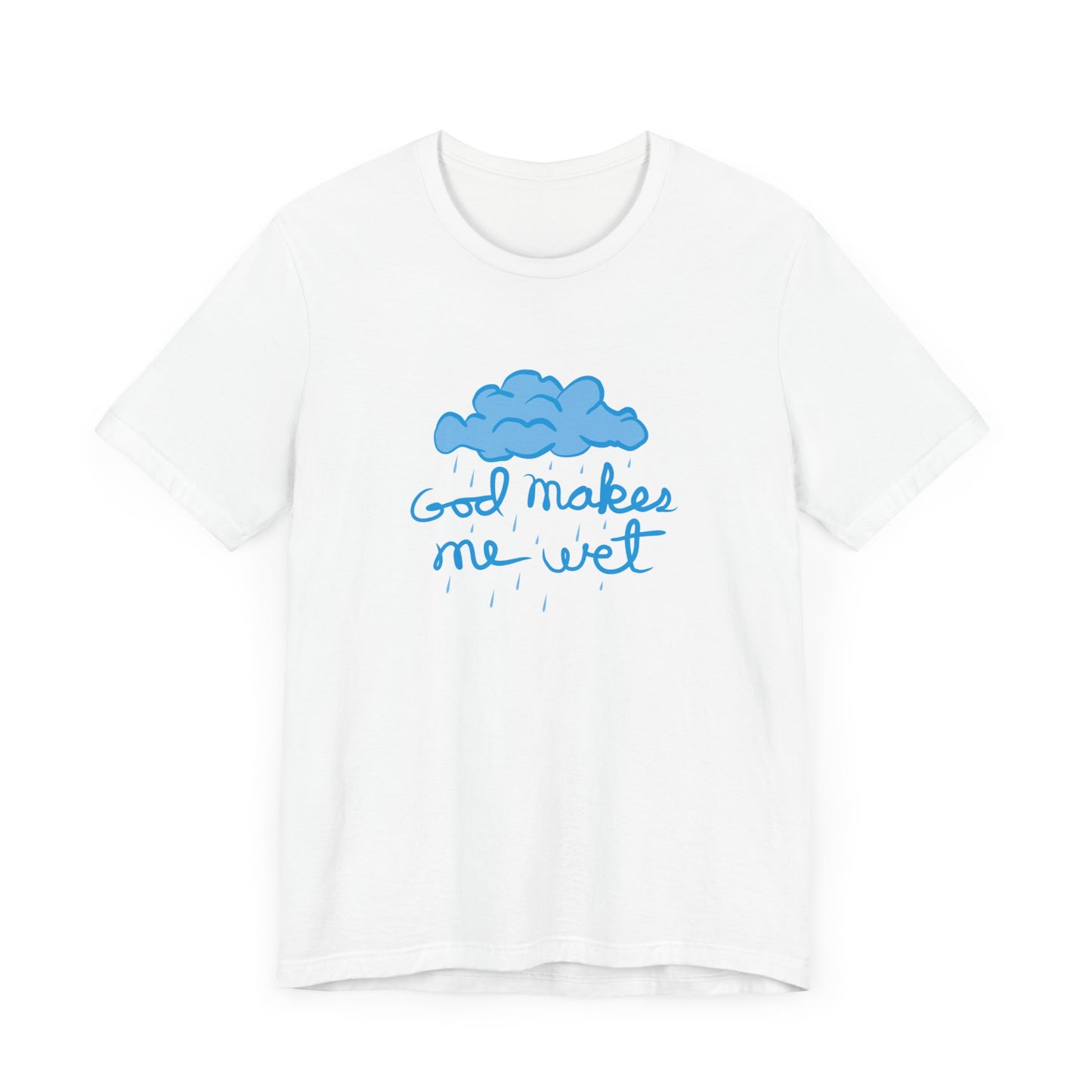 God Makes Me Wet - Men's T-Shirt