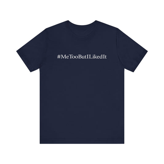 #Metoobutilikedit - Men's T-Shirt