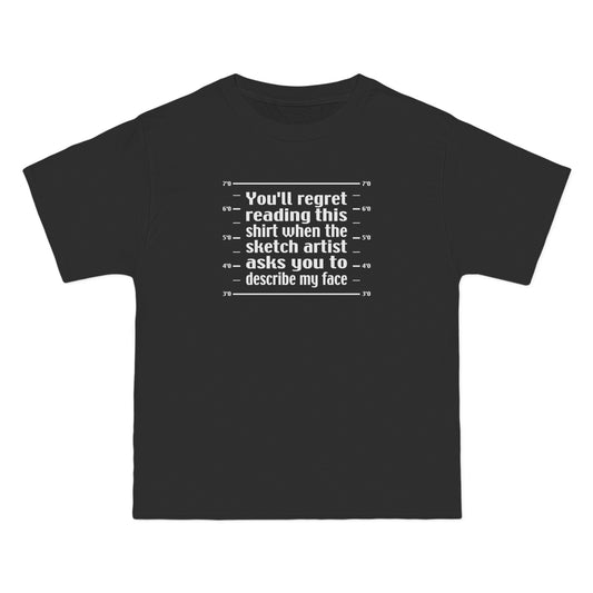 You'll Regret Reading This Shirt - Men's Heavyweight T-Shirt