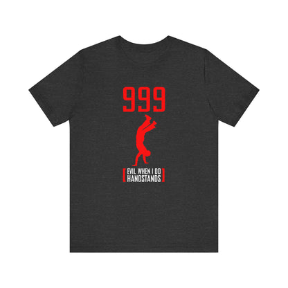 999 - Evil When I Do Handstands - Men's T-Shirt