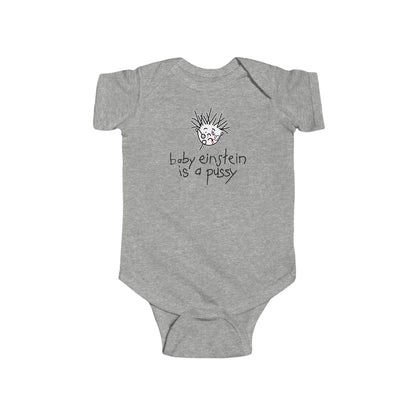 Baby Einstein Is A Pussy - Baby Onesie