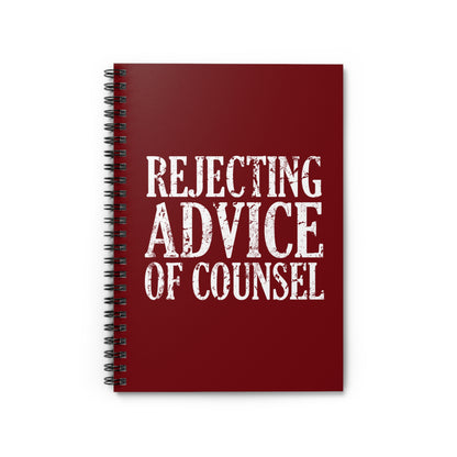 Rejecting Advice Of Counsel - Spiral Notebook