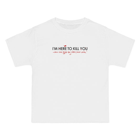 I'm Here To Kill You - Next Time Keep That Chain Letter Going - Men's Heavyweight T-Shirt