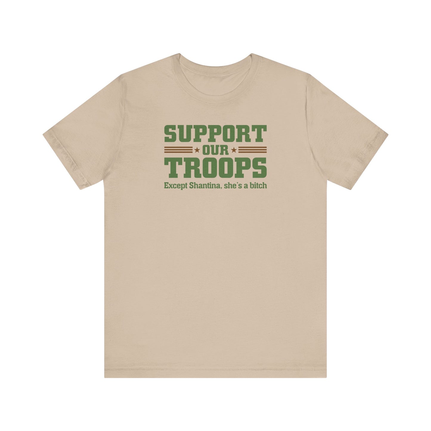 Support Our Troops Except (Female Name) She's A Bitch - Men's T-Shirt