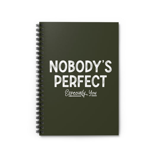 Nobody's Perfect. Especially You. - Spiral Notebook