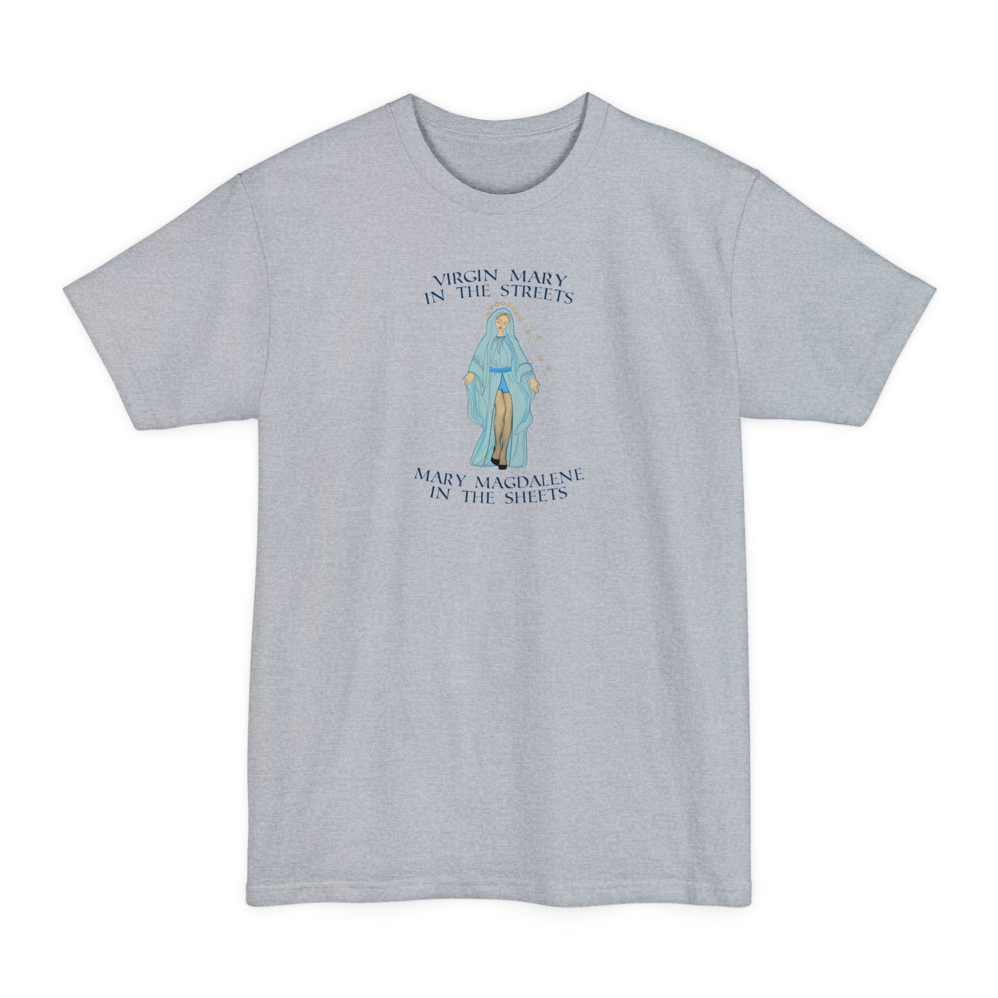 Virgin Mary In The Streets Mary Magdalene In The Sheets - Men's Tall T-Shirt