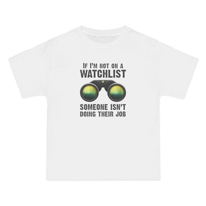 If I'm Not On A Watchlist - Men's Heavyweight T-Shirt