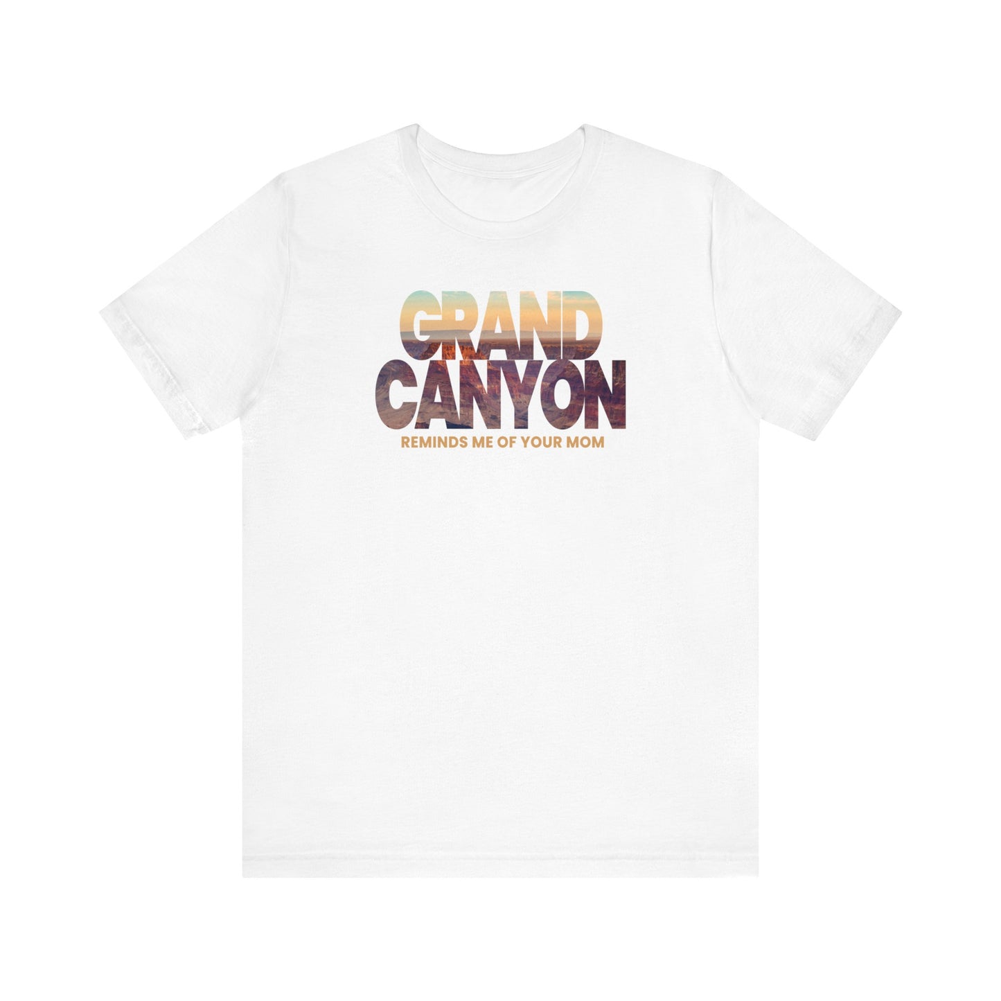 Grand Canyon - Reminds Me Of Your Mom - Men's T-Shirt