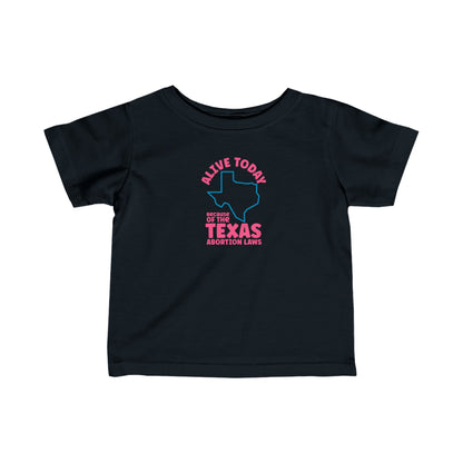 Alive Today Because Of The Texas Abortion Laws - Baby T-Shirt