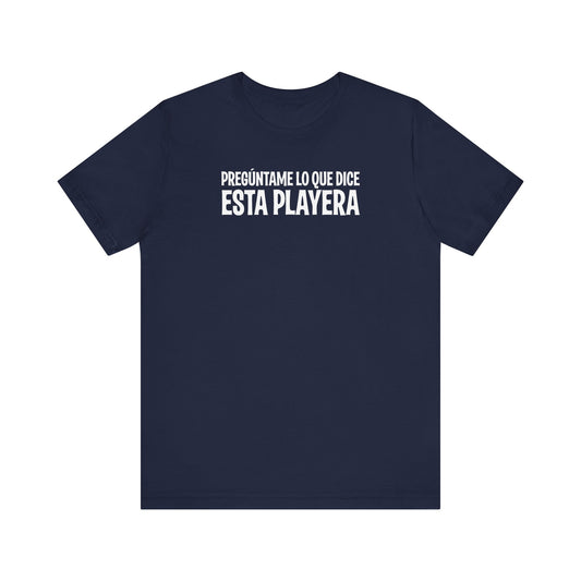 Preguntame Lo Que Dice Esta Playera - Men's T-Shirt