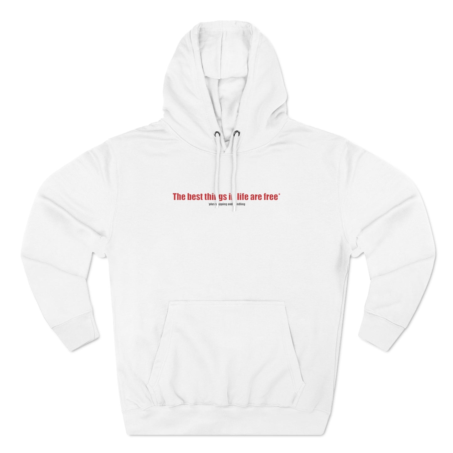 The Best Things In Life (Plus Shipping And Handling) - Hoodie