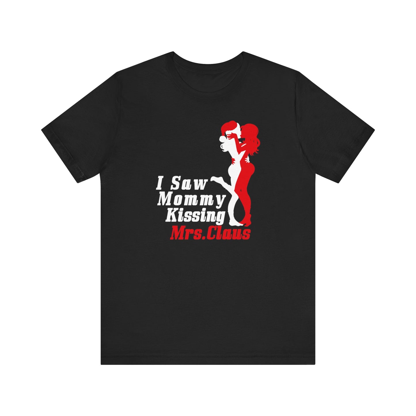 I Saw Mommy Kissing Mrs. Claus - Men's T-Shirt