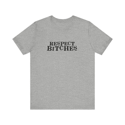 Respect Bitches - Men's T-Shirt