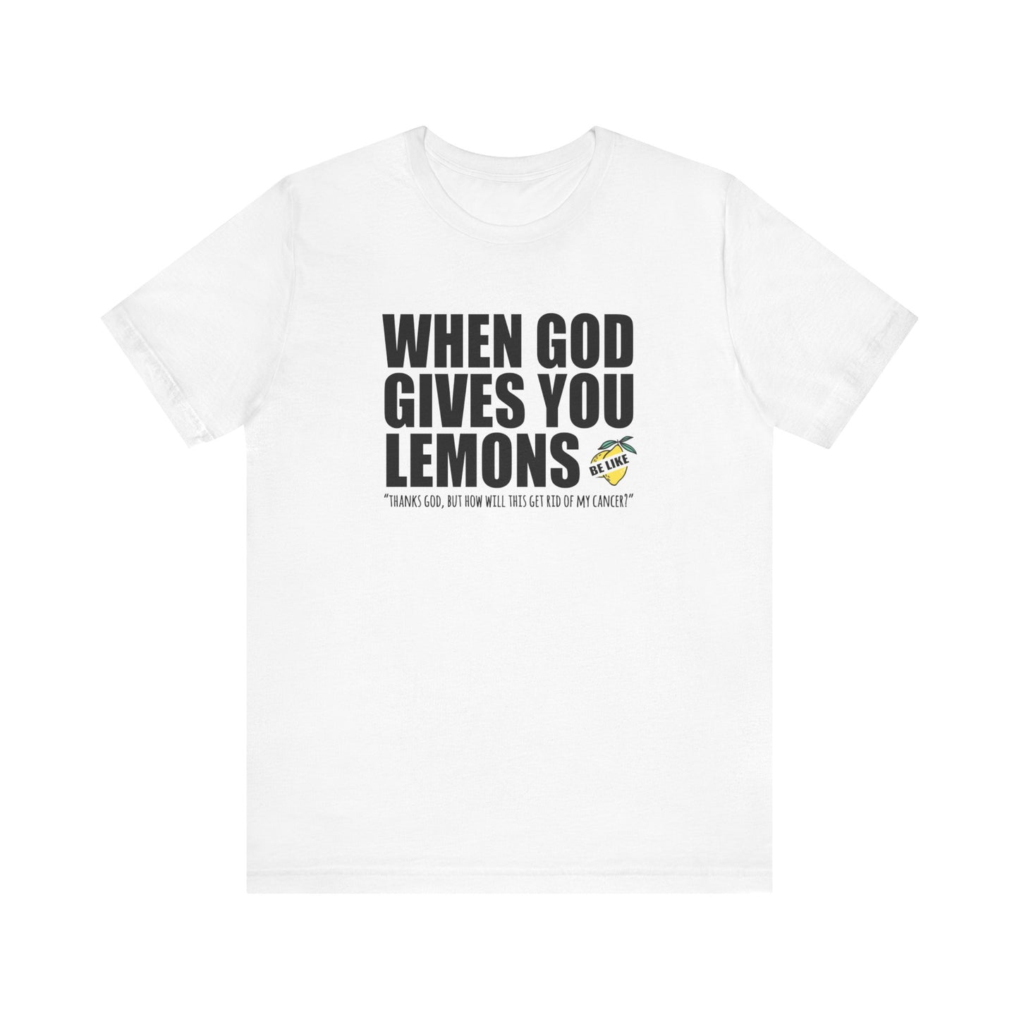 When God Gives You Lemons - Men's T-Shirt