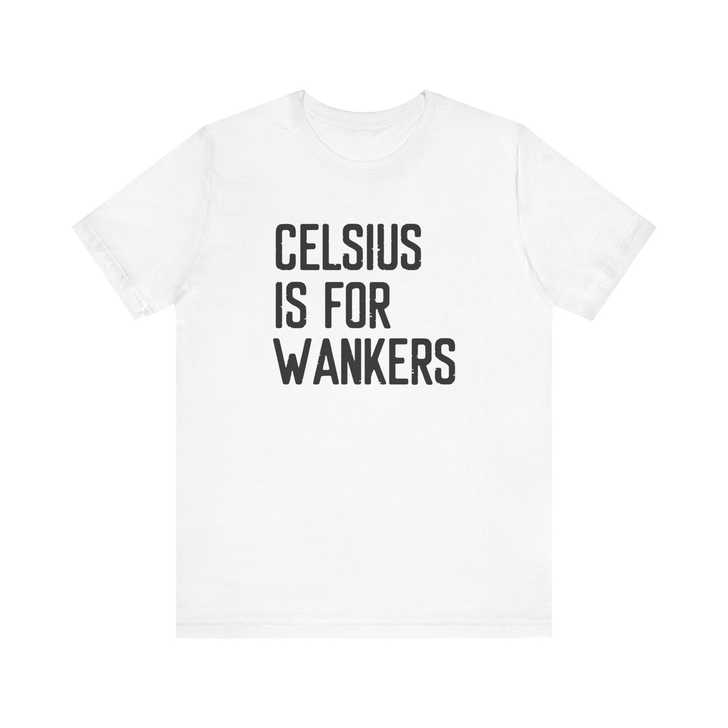 Celsius Is For Wankers - Men's T-Shirt