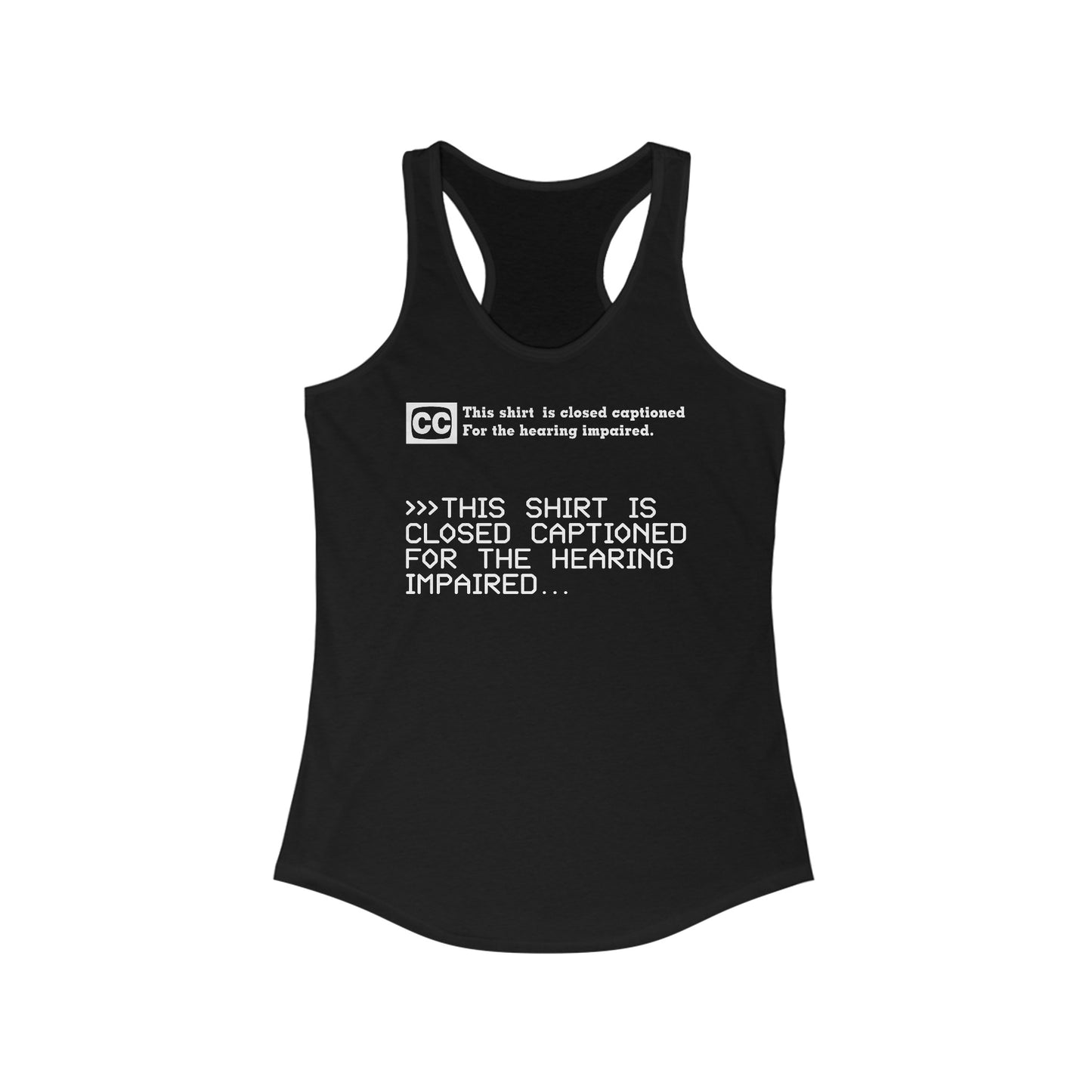 This Shirt Is Closed Captioned For The Hearing Impaired  -  Women’s Racerback Tank