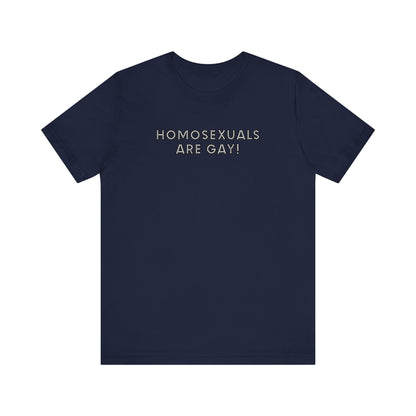 Homosexuals Are Gay - Men's T-Shirt