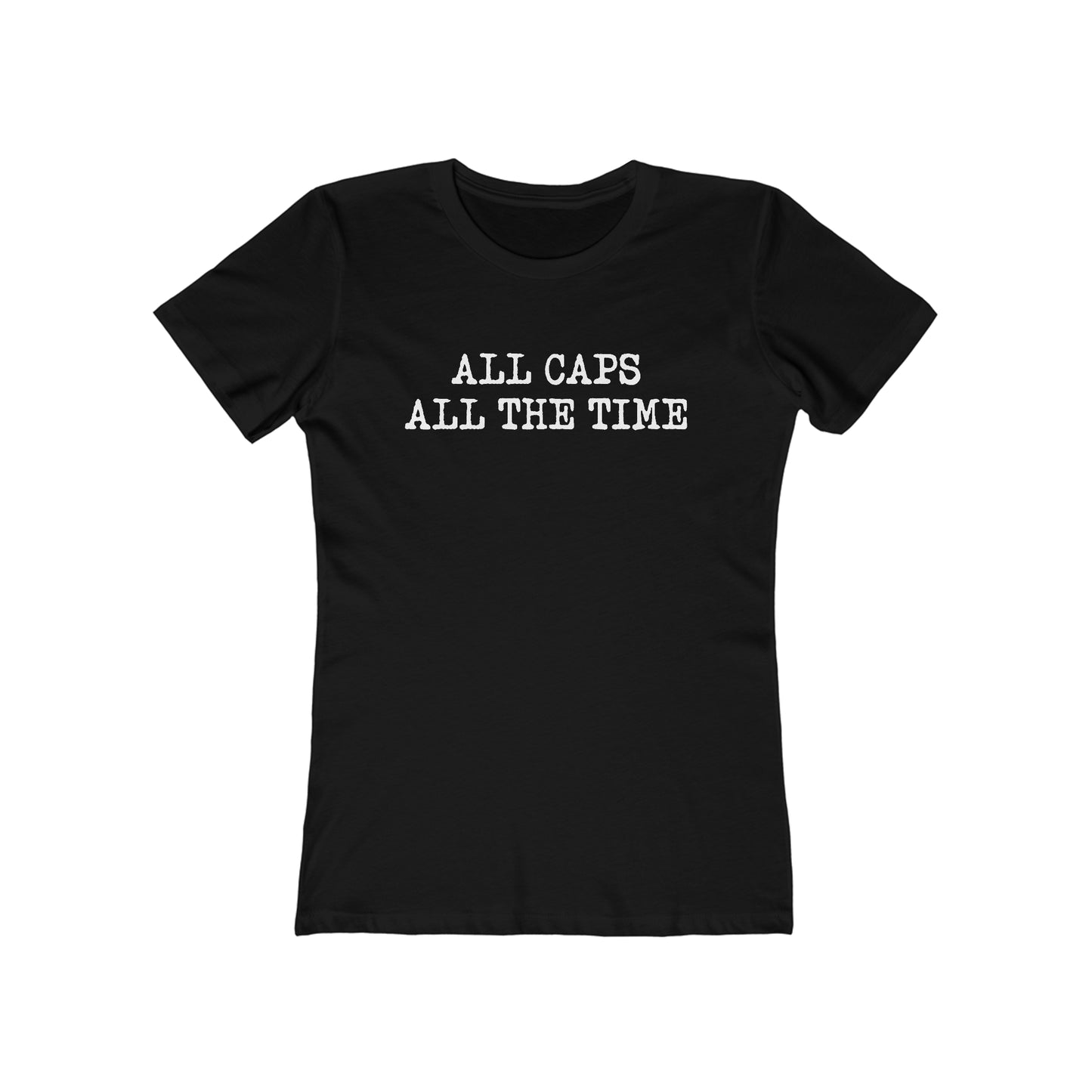 All Caps All The Time - Women’s T-Shirt