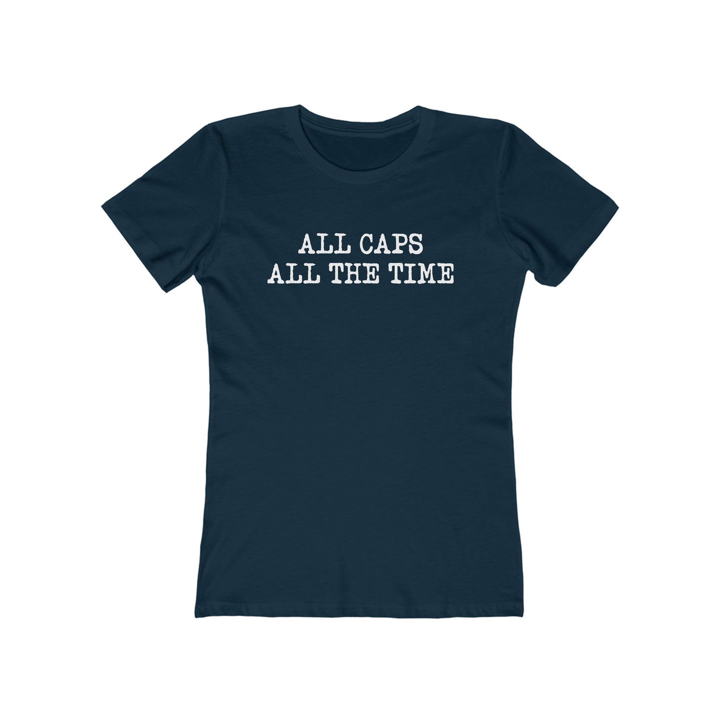 All Caps All The Time - Women’s T-Shirt