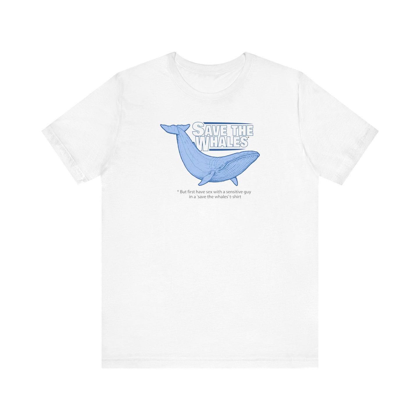 Save The Whales - But First Have Sex With A Sensitive Guy In A 'Save The Whales' T-Shirt - Men's T-Shirt